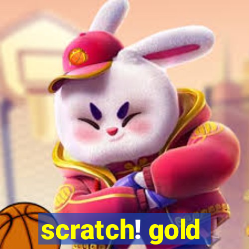 scratch! gold